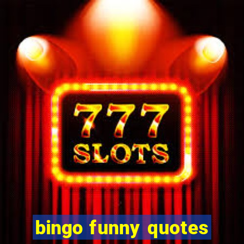 bingo funny quotes